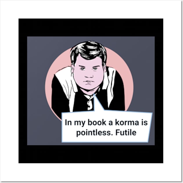 Gavin and Stacey Pop Art 'In My Book A Korma Is Pointless. Futile' Wall Art by Gallery XXII